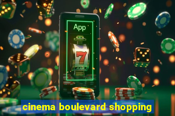 cinema boulevard shopping